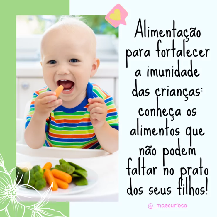 Alimentação para fortalecer a imunidade das crianças: conheça os alimentos que não podem faltar no prato dos seus filhos!