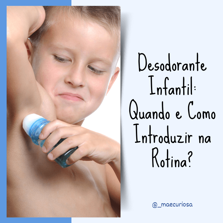 Desodorante Infantil: Quando e Como Introduzir na Rotina?